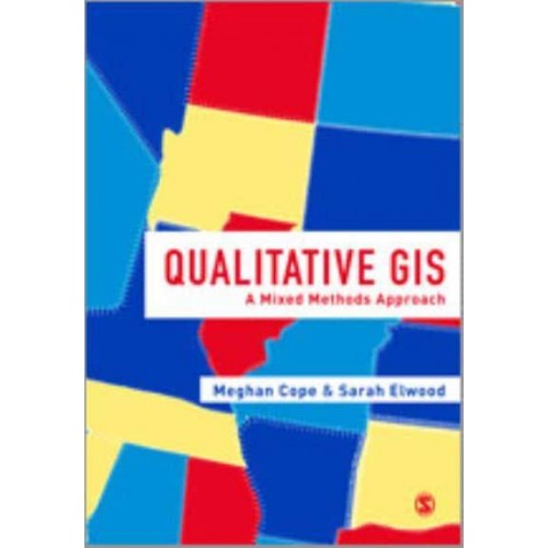 Qualitative GIS A Mixed Methods Approach