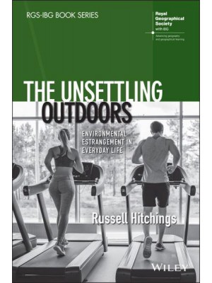 The Unsettling Outdoors Environmental Estrangement in Everyday Life - RGS-IBG Book Series