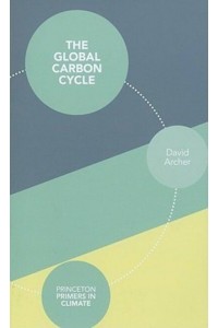 The Global Carbon Cycle - Princeton Primers in Climate