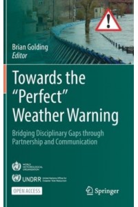 Towards the 'Perfect' Weather Warning : Bridging Disciplinary Gaps through Partnership and Communication