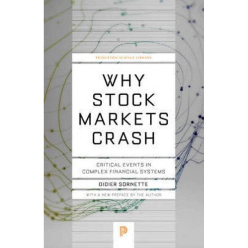 Why Stock Markets Crash Critical Events in Complex Financial Systems - Princeton Science Library