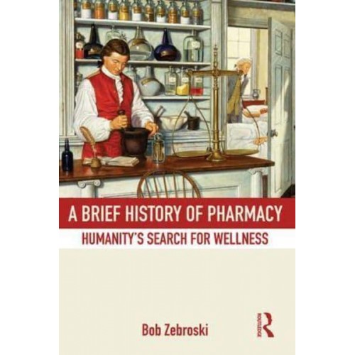 A Brief History of Pharmacy Humanity's Search for Wellness