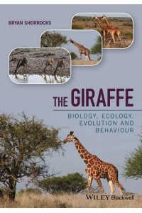 The Giraffe Biology, Ecology, Evolution and Behaviour