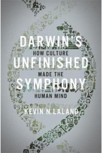 Darwin's Unfinished Symphony How Culture Made the Human Mind