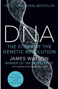 DNA The Story of the Genetic Revolution
