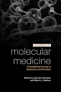 Philosophy of Molecular Medicine Foundational Issues in Research and Practice