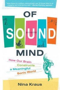 Of Sound Mind How Our Brain Constructs a Meaningful Sonic World