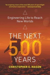 The Next 500 Years Engineering Life to Reach New Worlds