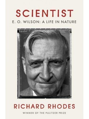 Scientist E.O. Wilson : A Life in Nature
