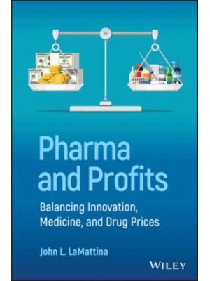 Pharma and Profits Balancing Innovation, Medicine, and Drug Prices