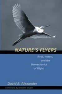 Nature's Flyers: Birds, Insects, and the Biomechanics of Flight