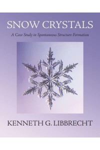 Snow Crystals A Case Study in Spontaneous Structure Formation
