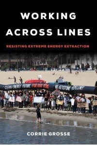 Working Across Lines Resisting Extreme Energy Extraction