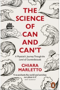 The Science of Can and Can't A Physicist's Journey Through the Land of Counterfactuals