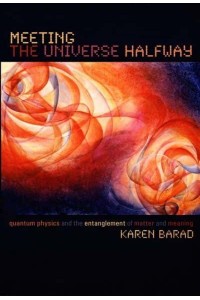 Meeting the Universe Halfway Quantum Physics and the Entanglement of Matter and Meaning