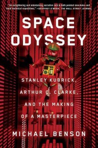Space Odyssey Stanley Kubrick, Arthur C. Clarke, and the Making of a Masterpiece