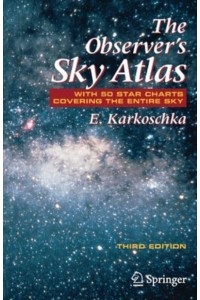 The Observer's Sky Atlas : With 50 Star Charts Covering the Entire Sky