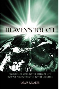 Heaven's Touch From Killer Stars to the Seeds of Life, How We Are Connected to the Universe