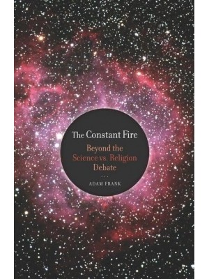 The Constant Fire Beyond the Science Vs. Religion Debate