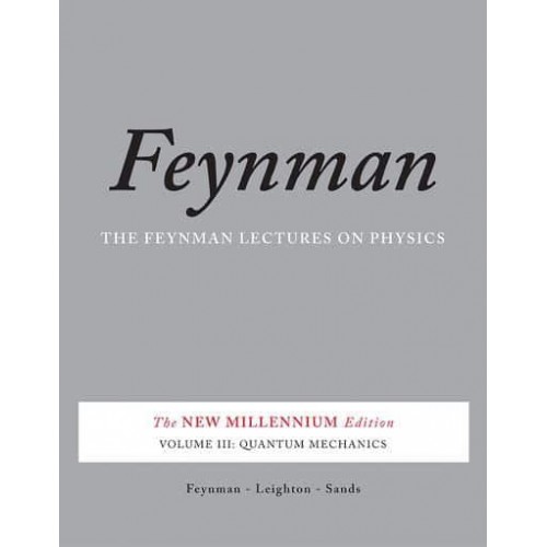 The Feynman Lectures on Physics. Volume 3 Quantum Mechanics