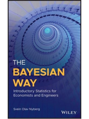 The Bayesian Way Introductory Statistics for Economists and Engineers
