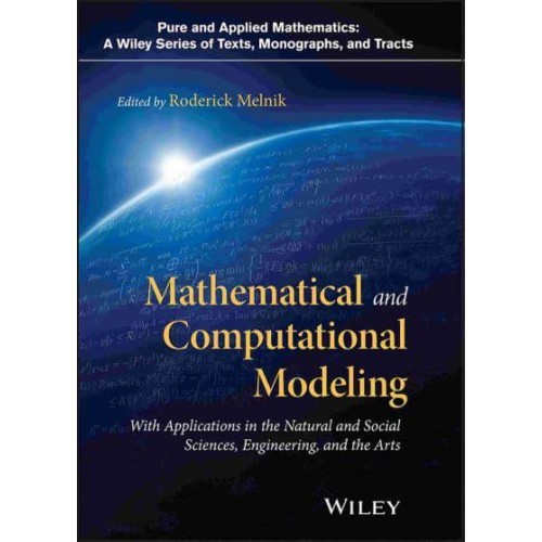 Mathematical and Computational Modeling With Applications in Natural and Social Sciences, Engineering, and the Arts - Pure and Applied Mathematics