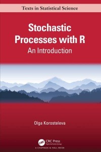 Stochastic Processes with R: An Introduction - Chapman & Hall/CRC Texts in Statistical Science Series
