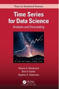 Time Series for Data Science: Analysis and Forecasting - Chapman & Hall/CRC Texts in Statistical Science Series