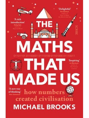 The Maths That Made Us How Numbers Created Civilisation