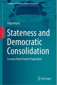 Stateness and Democratic Consolidation : Lessons from Former Yugoslavia - Societies and Political Orders in Transition