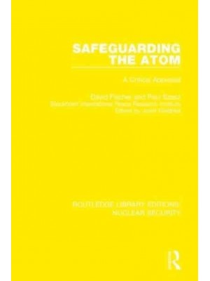 Safeguarding the Atom A Critical Appraisal - Routledge Library Editions. Nuclear Security
