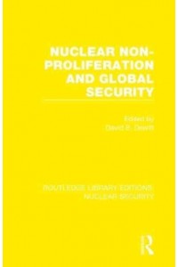 Nuclear Non-Proliferation and Global Security - Routledge Library Editions. Nuclear Security