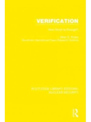 Verification How Much Is Enough? - Routledge Library Editions. Nuclear Security