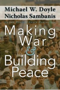 Making War and Building Peace United Nations Peace Operations