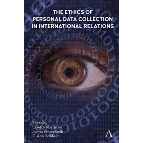 The Ethics of Personal Data Collection in International Relations Inclusionism in the Time of COVID-19 - Anthem Ethics of Personal Data Collection