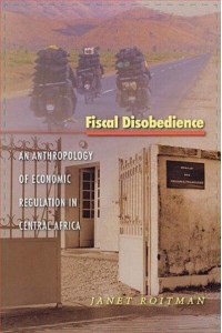 Fiscal Disobedience An Anthropology of Economic Regulation in Central Africa - In-Formation