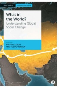 What in the World? Understanding Global Social Change - Bristol Studies in International Theory