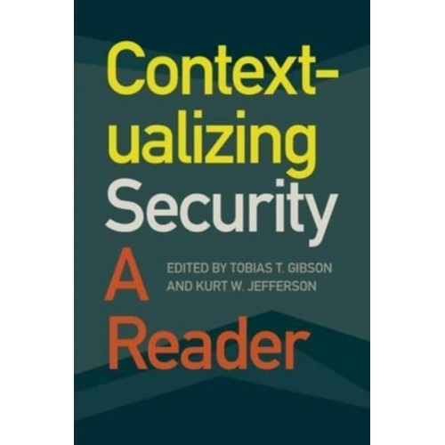 Contextualizing Security A Reader - Studies in Security and International Affairs