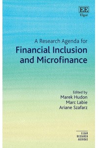A Research Agenda for Financial Inclusion and Microfinance - Elgar Research Agendas