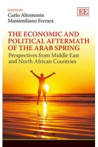 The Economic and Political Aftermath of the Arab Spring Perspectives from Middle East and North African Countries