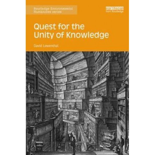 Quest for the Unity of Knowledge - Routledge Environmental Humanities