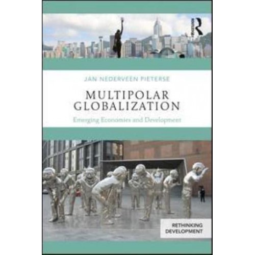 Multipolar Globalization Emerging Economies and Development - Rethinking Development