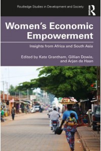 Women's Economic Empowerment Insights from Africa and South Asia - Routledge Studies in Development and Society