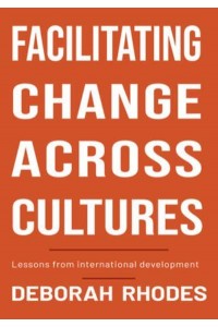 Facilitating Change Across Cultures Lessons from International Development