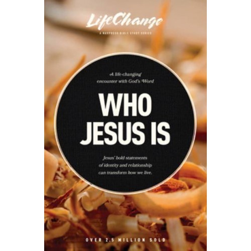 Who Jesus Is A Bible Study on the 'I Am' Statements of Christ - LifeChange