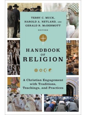 Handbook of Religion A Christian Engagement With Traditions, Teachings, and Practices