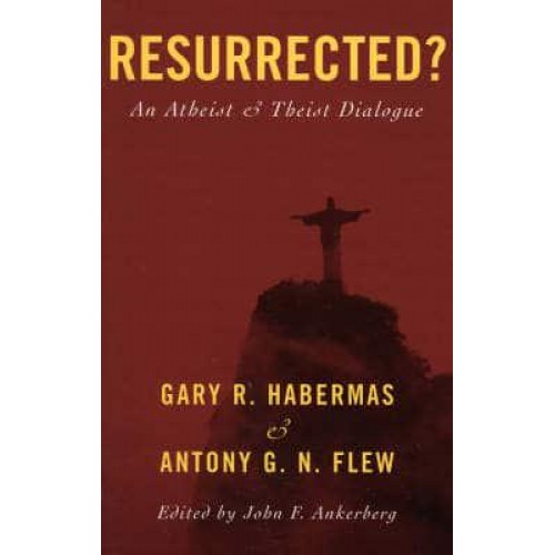 Resurrected? An Atheist and Theist Dialogue