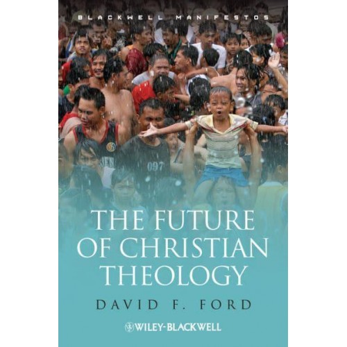 The Future of Christian Theology - Blackwell Manifestos