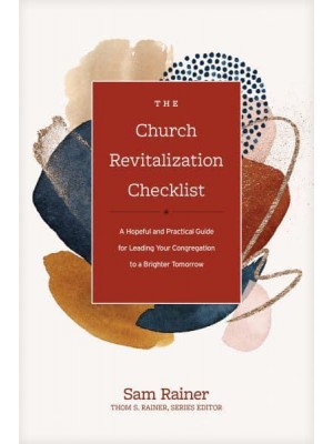 The Church Revitalization Checklist A Hopeful and Practical Guide for Leading Your Congregation to a Brighter Tomorrow - Church Answers Resources