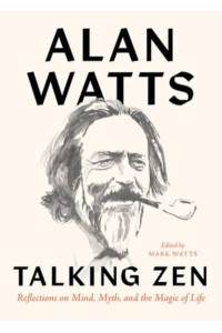 Talking Zen Reflections on Mind, Myth, and the Magic of Life